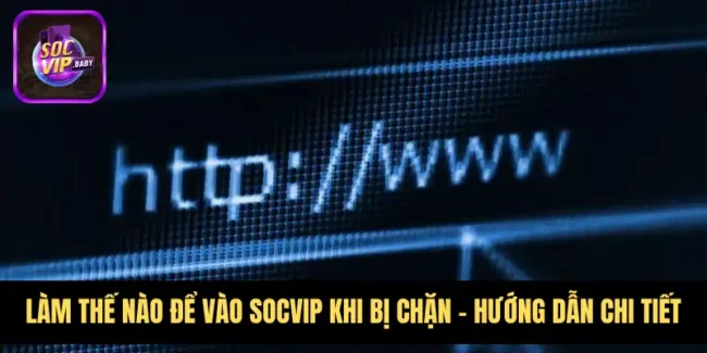 Vào socvip khi bị chặn